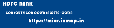 HDFC BANK  GOA SOUTH GOA COLVA SALCETE - COLVA  micr code